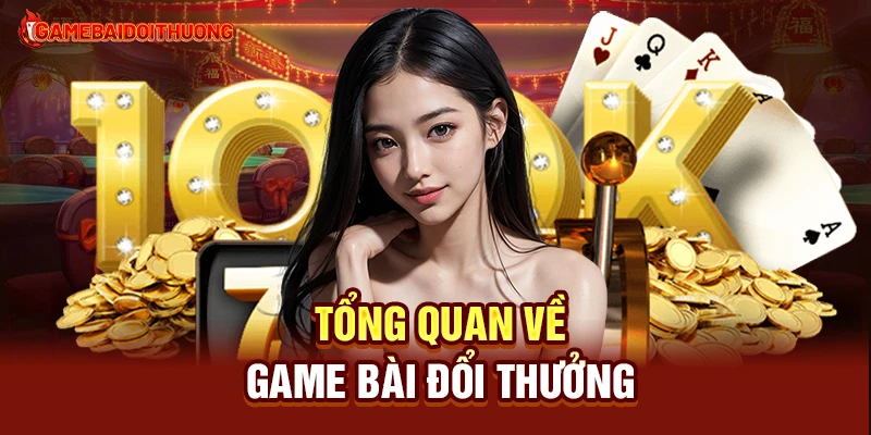 Game Bài Đổi Thưởng - Thiên Đường Giải Trí Trực Tuyến Hấp Dẫn Nhất